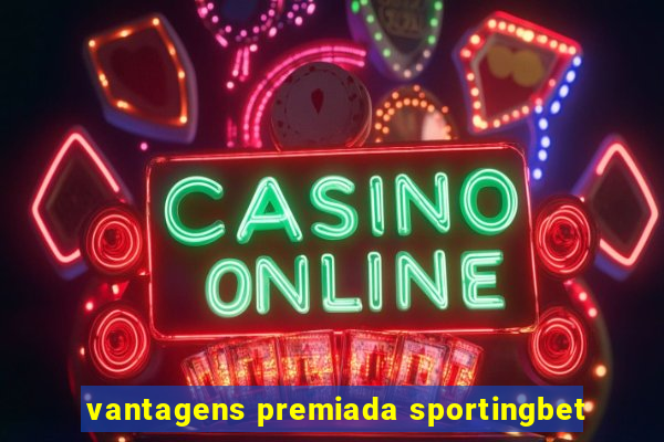 vantagens premiada sportingbet